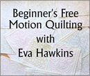 Beginners Free-Motion Quilting,10/25/25  with Eva Hawkins