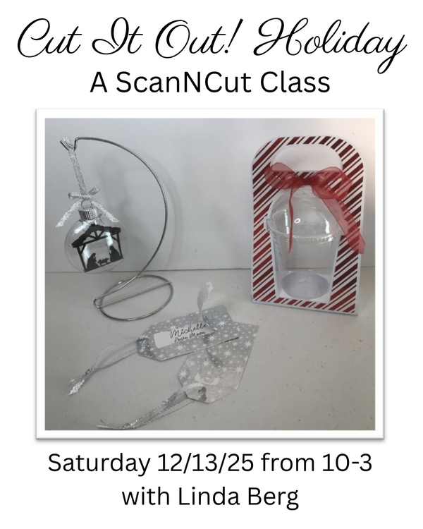 Cut It Out! A ScanNCut Class with Linda Berg Saturday December 13th from 10-3